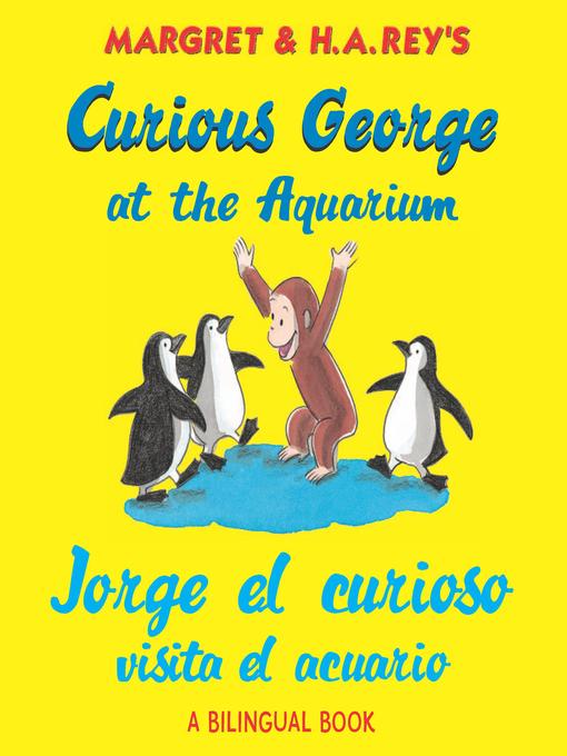 Title details for Jorge El Curioso Visita El Acuario/curious George At the Aquarium by H. A. Rey - Wait list